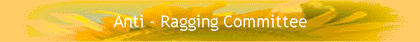 Anti - Ragging Committee
